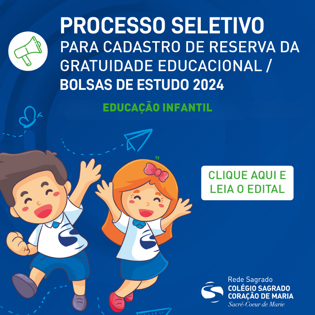PROCESSO SELETIVO PARA CADASTRO DE RESERVA DA GRATUIDADE EDUCACIONAL/ BOLSAS DE ESTUDO 2024 - EDUCAÇÃO INFANTIL